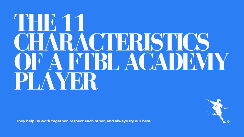 Graphic listing the 11 characteristics of an FTBL Academy player.
